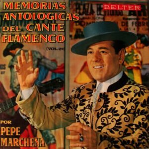 Memorias Antologicas del Cante Flamenco Vol 2 Pepe Marchena – Disco vinilo LP Gatefold – Flamenco Clásico – Arte de album brutal
